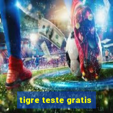 tigre teste gratis